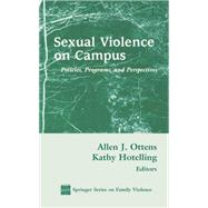 Sexual Violence on Campus: Policies, Programs and Perspectives by Ottens, Allen J., 9780826113740