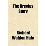 The Dreyfus Story by Hale, Richard W., 9781154493740