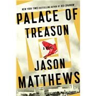 Palace of Treason A Novel by Matthews, Jason, 9781476793740