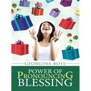 Power of Pronouncing Blessing by Boye, Georgina, 9781490863740