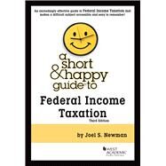 A Short & Happy Guide to Federal Income Taxation(Short & Happy Guides) by Newman, Joel S., 9798887863740