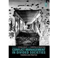 Conflict Management in Divided Societies: Theories and Practice by Wolff; Stefan, 9780415563741