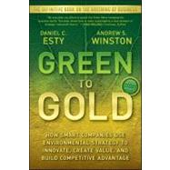 Green to Gold How Smart Companies Use Environmental Strategy to Innovate, Create Value, and Build Competitive Advantage by Esty, Daniel C.; Winston, Andrew, 9780470393741
