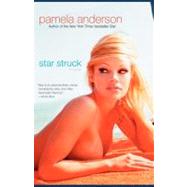 Star Struck A Novel by Anderson, Pamela, 9780743493741
