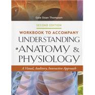 Understanding Anatomy & Physiology: A Visual, Auditory, Interactive Approach by Thompson, Gale Sloan, R.N., 9780803643741