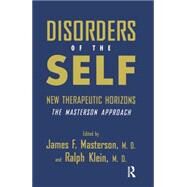 Disorders of the Self: New Therapeutic Horizons: The Masterson Approach by Masterson, M.D.,James F., 9781138883741