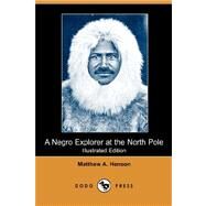 A Negro Explorer at the North Pole by Henson, Matthew A., 9781406553741