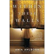 Within These Walls by Ahlborn, Ania, 9781476783741