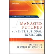 Managed Futures for Institutional Investors Analysis and Portfolio Construction by Burghardt, Galen; Walls, Brian, 9781576603741