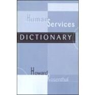 Human Services Dictionary by Rosenthal; Howard, 9781583913741