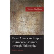 From American Empire to Amrica Csmica through Philosophy Prospero's Reflection by MacMullan, Terrance, 9781793653741