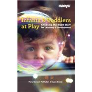 Infants and Toddlers at Play by Mcmullen, Mary Benson; Brody, Katie, 9781938113741