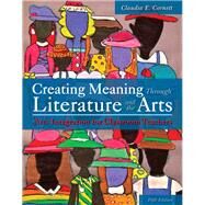 Creating Meaning Through Literature and the Arts Arts Integration for Classroom Teachers, Enhanced Pearson eText with Loose-Leaf Version -- Access Card Package by Cornett, Claudia E., 9780133783742