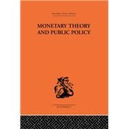 Monetary Theory and Public Policy by Kurihara,Kenneth K., 9780415313742