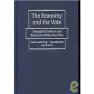 The Economy and the Vote: Economic Conditions and Elections in Fifteen Countries by Wouter van der Brug , Cees van der EijK , Mark Franklin, 9780521863742