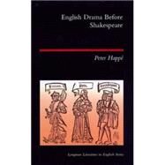 English Drama Before Shakespeare by Happe; Peter, 9780582493742