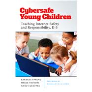 Cybersafe Young Children by Sprung, Barbara; Froschl, Merle; Gropper, Nancy; Lipkin, Michelle Ciulla, 9780807763742