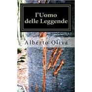 L'uomo Delle Leggende by Oliva, Alberto, 9781502713742