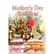 Mother's Day Delights Cookbook by Hood, Karen Jean Matsko, 9781594343742