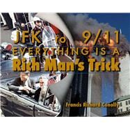 JFK to 911 Everything Is A Rich Man's Trick by Conolly, Francis Richard, 9781634243742