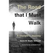 The Road That I Must Walk by Belousek, Darrin W. Snyder, 9780718893743