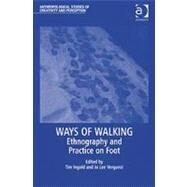 Ways of Walking: Ethnography and Practice on Foot by Vergunst,Jo Lee;Ingold,Tim, 9780754673743