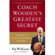Coach Wooden's Greatest Secret by Williams, Pat; Denney, Jim (CON), 9780800723743