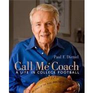 Call Me Coach : A Life in College Football by Dietzel, Paul, 9780807133743