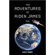 The Adventures of Aiden James Origin by Barnes, Ashley, 9781098343743
