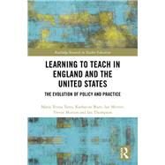 Learning to Teach in England and the United States: The Evolution of Policy and Practice by Tatto; Maria Teresa, 9781138933743