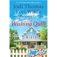 The Wishing Quilt by Thomas, Jodi; Wilde, Lori; Griffin, Patience, 9781420153743