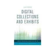 Digital Collections and Exhibits by Denzer, Juan; Kroski, Ellyssa, 9781442243743