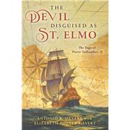 The Devil Disguised as St. Elmo The Saga of Pierre Taillandier, SJ by Sievert, Antonio R.; Sievert, Elizabeth Potter, 9781667833743