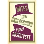 Notes from Underground by Dostoevsky, Fyodor; Zinovieff, Kyril; Hughes, Jenny, 9781847493743