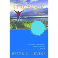 Stronger After Stroke Your Roadmap to Recovery by Levine, Peter G., 9781932603743