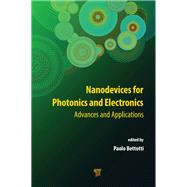 Nanodevices for Photonics and Electronics: Advances and Applications by Bettotti; Paolo, 9789814613743