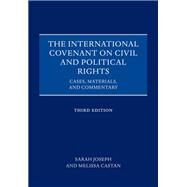 The International Covenant on Civil and Political Rights Cases, Materials, and Commentary by Joseph, Sarah; Castan, Melissa, 9780198733744