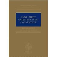 Annulment Under the Icsid Convention by Bishop, R. Doak; Marchili, Silvia M., 9780199653744