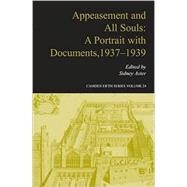 Appeasement and All Souls: A Portrait with Documents, 1937–1939 by Edited by Sidney Aster, 9780521843744