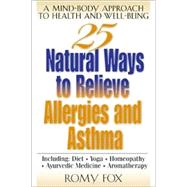 25 Natural Ways to Relieve Allergies and Asthma by Fox, Romy, 9780658013744