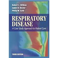 Respiratory Disease A Case Study Approach to Patient Care by Wilkins, Robert L.; Dexter, James R.; Gold, Philip M., 9780803613744
