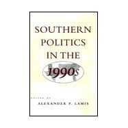 Southern Politics in the 1990s by Lamis, Alexander P., 9780807123744