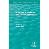 Routledge Revivals: Maritime Boundaries and Ocean Resources (1987) by Blake; Gerald Henry, 9780815353744