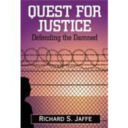 Quest for Justice Defending the Damned by Jaffe, Richard S., 9780882823744