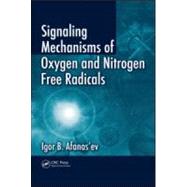 Signaling Mechanisms of Oxygen and Nitrogen Free Radicals by Afanas'ev; Igor B., 9781420073744