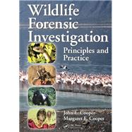 Wildlife Forensic Investigation: Principles and Practice by Cooper; John E., 9781439813744