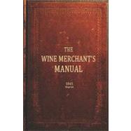 The Wine Merchants Manual 1845 Reprint by Brown, Ross, 9781440493744
