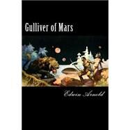 Gulliver of Mars by Arnold, Edwin L., 9781500333744