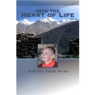 Into the Heart of Life by Palmo, Jetsunma Tenzin, 9781559393744