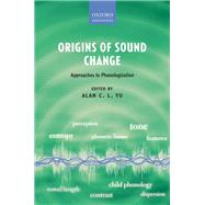 Origins of Sound Change Approaches to Phonologization by Yu, Alan C. L., 9780199573745